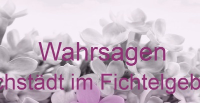 Wahrsagen Höchstädt im Fichtelgebirge | Top-Experten für Kartenlegen, Wahrsagen, Hellsehen, Zukunftsdeutung. Wahrsagen Höchstädt im Fichtelgebirge | Top-Experten für Kartenlegen, Wahrsagen, Hellsehen, Zukunftsdeutung.